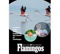 Flamingos Picture Book: A visual journey through the vibrant world of flamingos - With 30 fun facts (Coffee Table Book)