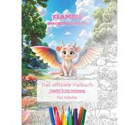 Flamira Drachenschnuffel - Kapitel 3: Der Heimweg (Malbuch: Ausgabe Kinder) (Die wunderbare Welt von Flamira Drachenschnuffel)
