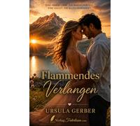 Flammendes Verlangen: Band 1: Eine heisse Liebe, ein magischer Ort, eine Nacht, die alles verändert