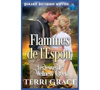 Flammes de l'Espoir: Romance Historique Western (Les Veuves de Wellness Creek)