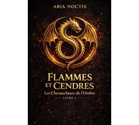 FLAMMES ET CENDRES: Livre I de la série Les Chevaucheurs de l’Ombre