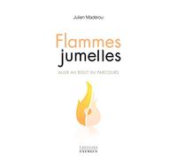 Flammes jumelles: Aller au bout du parcours