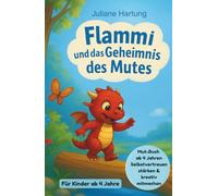 Flammi und das Geheimnis des Mutes: Mut-Buch ab 4 Jahren Selbstvertrauen stärken & kreativ mitmachen (Flammi, der kleine Drache)