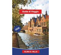 FLANDERS Guida di viaggio 2026: La guida completa a Bruges, Gand e Anversa con le principali attrazioni, cibo locale, itinerari dettagliati e consigli interni per visitatori alle prime armi