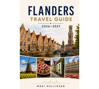 Flanders Travel Guide 2026-2027: Discover Medieval Cities, Historic Battlefields, Cultural Landmarks, Local Cuisine, and Practical Tips for Your Belgium Journey