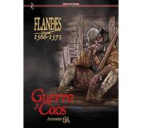 Flandes: 1566-1573. Guerra y caos