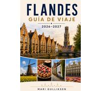 Flandes Guía de viaje 2026-2027: Descubre ciudades medievales, campos de batalla históricos, monumentos culturales, gastronomía local y consejos prácticos para tu viaje a Bélgica.