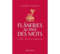 Flâneries au pays des mots: Le bloc-notes des académiciens