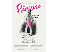 Flaneuse: Women Walk the City in Paris, New York, Tokyo, Venice and London
