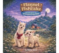 Flannel and Fishcake: The Mystery of Whispering Hill.