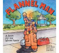 Flannel Man: A Book for the Whole Family