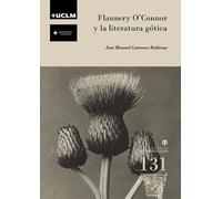 Flannery O´Connor y la literatura gótica: 131 (HUMANIDADES)