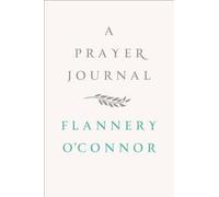 Flannery O'Connor A Prayer Journal (Tapa dura) (Importación USA)