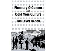 [Flannery O'Connor and Cold War Culture] (By: Jon Lance Bacon) [published: March, 2005]