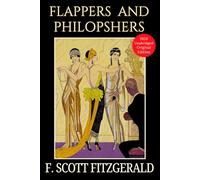 Flappers and Philosophers: An F. Scott Fitzgerald Collection of Classic American Jazz Age Short Stories - Original 1920 Collectible Edition