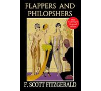Flappers and Philosophers LARGE PRINT: An F. Scott Fitzgerald Collection of Classic American Jazz Age Short Stories - Original 1920 Collectible Edition