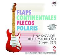 Flaps, Continentales, Flecos & Polaris - Una Saga Del Rock Madrileno