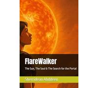 FlareWalker: The Sun, The Soul & The Search for the Portal