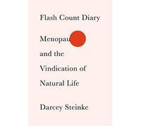 Flash Count Diary: Menopause and the Vindication of Natural Life