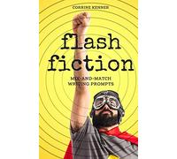 Flash Fiction: Mix-and-Match Writing Prompts