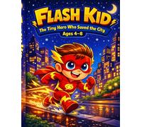 FLASH KID: The Tiny Hero Who Saved the City
