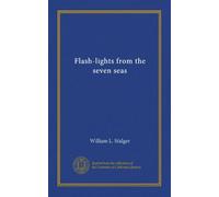 Flash-lights from the seven seas