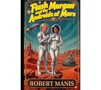 Flash Morgan and the Androids of Mars: Book 2 of the Flash Morgan, Space Adventurer Series