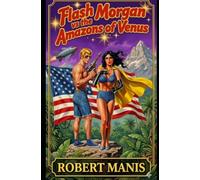 Flash Morgan Vs. The Amazons of Venus: 1 (Flash Morgan, Space Adventurer)