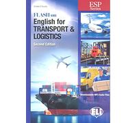 Flash on english for transport & logistics. Per le Scuole superiori. Ediz. per la scuola. Con file audio per download: Transport and Logistics (Flash On Esp)