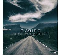 Flash pig - Le Plus Longtemps Possible