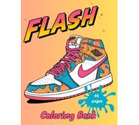 Flash Sneakers Design Coloring Book: 45 Unique Sneaker Designs to Customize | For Sneaker Fans and Sneakerheads