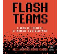 Flash Teams: Leading the Future of Ai-Enhanced, On-Demand Work
