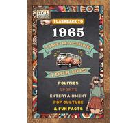 FLASHBACK TO 1965- TIME MACHINE TOUR BUS: POLITICS, SPORTS, ENTERTAINMENT, POP CULTURE & FUN FACTS