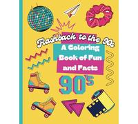 Flashback to the 90's: A coloring book of fun and facts
