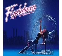 Flashdance - Flashdance: Musical (Original Soundtrack)