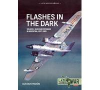 Flashes in the Dark Volume 2: Nuclear espionage in Argentina, 1957-1989 (Latin America@War)