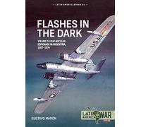 Flashes in the Dark Volume 3: USAF Nuclear Espionage in Argentina, 1967-1974 (Latin America@War)