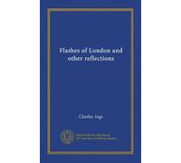 Flashes of London and other reflections