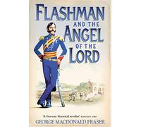Flashman and the Angel of the Lord: From the Flashman Papers, 1858-59: A classic western action adventure historical novel: Book 9