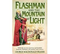Flashman and the Mountain of Light (The Flashman Papers): The classic thrilling historical fiction spy novel: Book 4