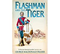 Flashman and the Tiger: And Other Extracts from the Flashman Papers: Book 12