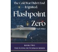 Flashpoint Zero: The Cold War Didn't End - It Ignited: 2 (The Flying Dutchman)