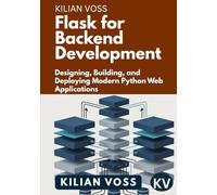 Flask for Backend Development: Designing, Building, and Deploying Modern Python Web Applications