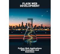 Flask Web Development: Python Web Applications With Examples And Exercises