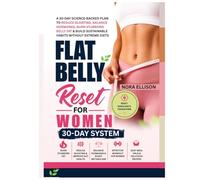 Flat Belly Reset for Women: 30-Day Science-Backed Plan to Reduce Bloating, Balance Hormones, Burn Stubborn Belly Fat & Build Sustainable Habits Without Extreme Diets