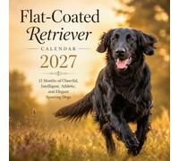 Flat-Coated Retriever Calendar 2027: 12 Months of Cheerful, Intelligent, Athletic, and Elegant Sporting Dogs | Monthly Planner & Organizer