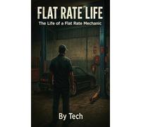 Flat Rate Life: The Life Of A Flat Rate Mechanic