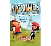 Flat Stanley's Worldwide Adventures #11: Framed in France