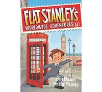 Flat Stanley's Worldwide Adventures #14: On a Mission for Her Majesty [Idioma Inglés]