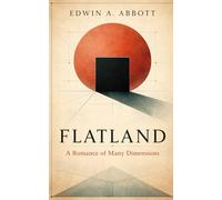 Flatland: A Romance of Many Dimensions